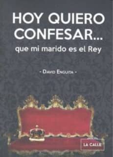 Hoy quiero confesar... que mi marido es el rey