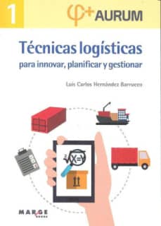 Técnicas logísticas para innovar, planificar y gestionar. Aurum 1