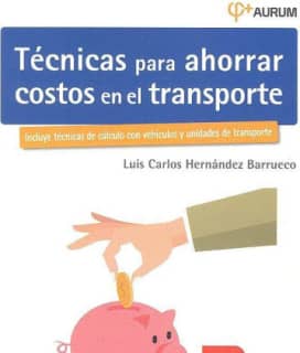 Técnicas para ahorrar costos en el transporte. AURUM 2E
