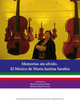 Memorias sin olvido. El México de María Justina Sarabia