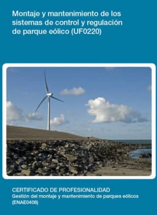 Montaje y mantenimiento de los sistemas de control y regulación de parque eólico (UF0220)