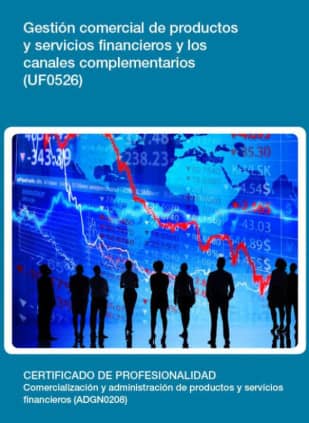 Gestión comercial de productos y servicios financieros y los canales complementarios (UF0526)