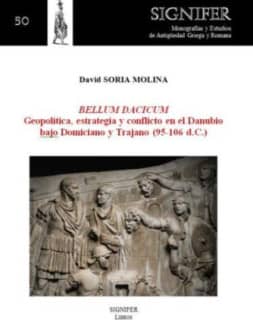 BELLUM DACICUM. Geopolítica, estrategia y conflicto en el Danubio bajo Domiciano y Trajano (85-106 d.C.)