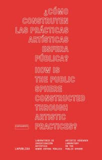 ¿Cómo construyen las prácticas artísticas esfera pública? How is the public sphere constructed through artistic practices?