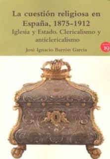 La cuestión religiosa en España, 1875-1912