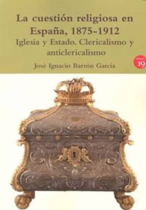 La cuestión religiosa en España, 1875-1912