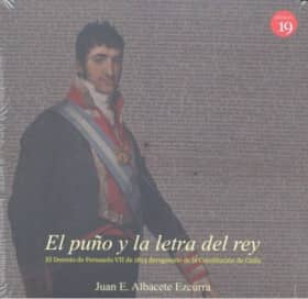 El puño y la letra del rey. El Decreto de Fernando VII de 1814 derogatorio de la Constitución de Cádiz