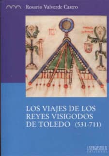 Los viajes de los reyes visigodos de Toledo (531-711)