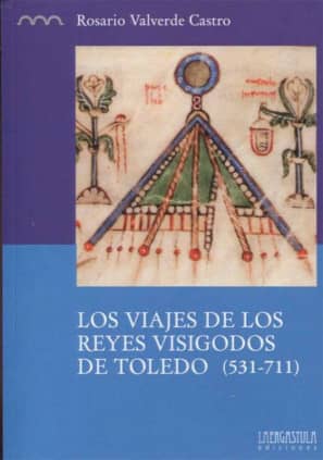Los viajes de los reyes visigodos de Toledo (531-711)