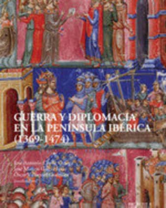 Guerra y diplomacia en la península ibérica (1369-1474)