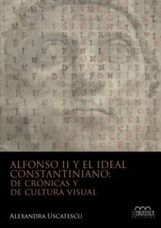 Alfonso II y el ideal constantiniano: de crónicas y de cultura visual