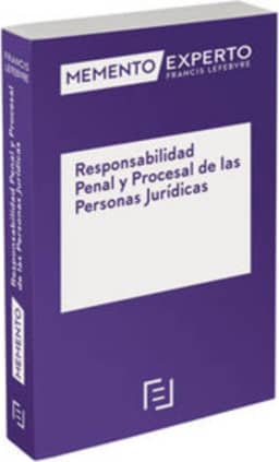 Memento Experto Responsabilidad Penal y Procesal de las Personas Jurídicas