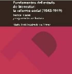 Fundamentos del estado de bienestar: la reforma social (1843-1919): textos, claves y sugerencias de lectura