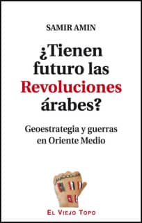 TIENEN FUTURO LAS REVOLUCIONES ARABES