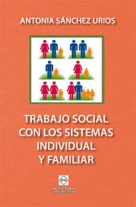 TRABAJO SOCIAL CON LOS SISTEMAS INDIVIDUAL Y FAMILIAR