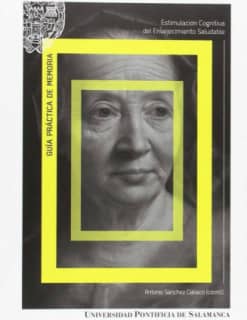 Guía práctica de memoria. Estimulación cognitiva del envejecimiento saludable