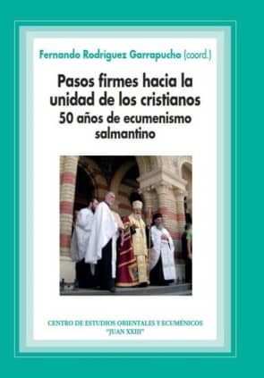 Pasos firmes hacia la unidad de los cristianos. 50 años de ecumenismo salmantino