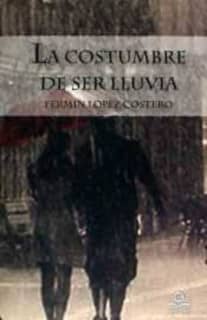 La costumbre de ser lluvia