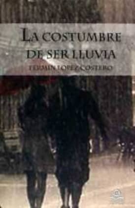 La costumbre de ser lluvia
