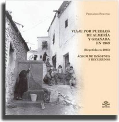 Viaje por los poueblos de Almería y Granada en 1969 (repetido en 2005). Álbum de imágnees y recuerdos