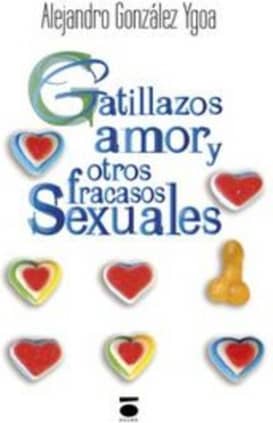 GATILLAZOS, AMOR Y OTROS FRACASOS SEXUAL