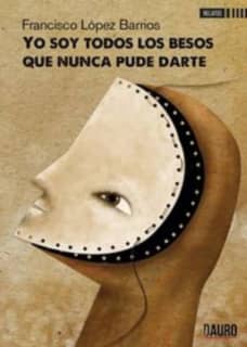 Yo soy todos los besos que nunca pude darte