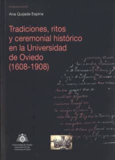 Tradiciones, ritos y ceremonial histórico en la Universidad de Oviedo (1608-1908)
