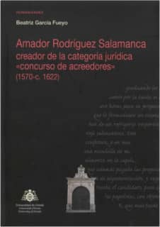 Amador Rodríguez Salamanca creador de la categoría jurídica "concurso de acreedores" (1570-c. 1622)
