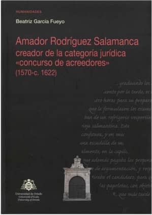 Amador Rodríguez Salamanca creador de la categoría jurídica "concurso de acreedores" (1570-c. 1622)