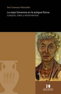 La vejez femenina en la antigua Roma: cuerpos, roles y sentimientos