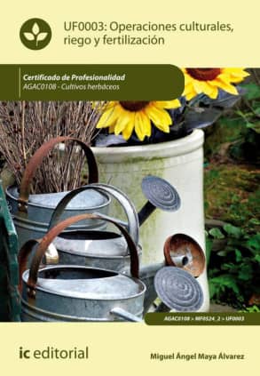 Operaciones culturales, riego y fertilización. AGAC0108 - Cultivos herbáceos