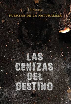 FUERZAS DE LA NATURALEZA. Las Cenizas del Destino
