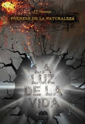 FUERZAS DE LA NATURALEZA. La luz de la vida