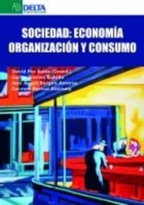 SOCIEDAD: ECONOMÍA; ORGANIZACIÓN Y CONSUMO