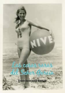 LAS COSAS RARAS DEL SEÑOR GARCIA