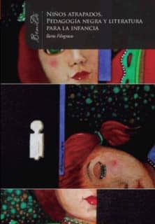 NIÑOS ATRAPADOS. PEDAGOGÍA NEGRA Y LITERATURA PARA LA INFANCIA