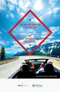 Viajar en libertad por Europa 30 rutas imprescindibles en coche