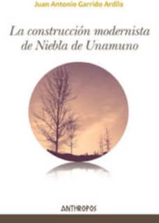 La construcción modernista de Niebla de Unamuno