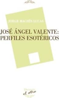 José Ángel Valente: Perfiles esotéricos