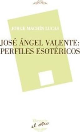 José Ángel Valente: Perfiles esotéricos