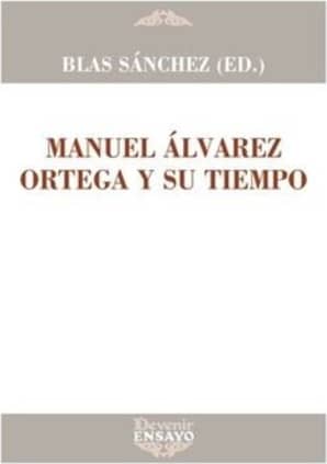 Manuel Álvarez Ortega y su tiempo