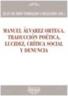 Manuel Álvarez Ortega. Traducción poética, lucidez, crítica social y denuncia