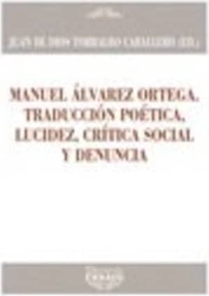Manuel Álvarez Ortega. Traducción poética, lucidez, crítica social y denuncia