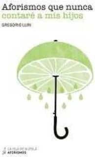 Aforismos que nunca contaré a mis hijos