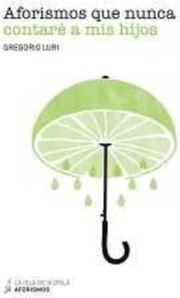 Aforismos que nunca contaré a mis hijos