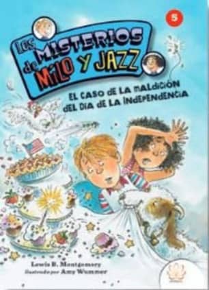 LOS MISTERIOS DE MILO Y JAZZ. 5 EL CASO DE LA MALDICIÓN DEL DÍA DE LA INDEPENDENCIA