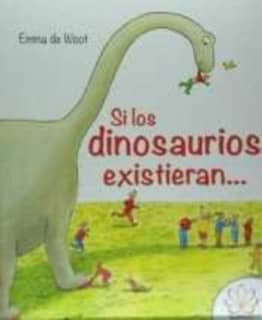 SI LOS DINOSAURIOS EXISTIERAN...