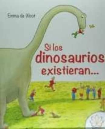SI LOS DINOSAURIOS EXISTIERAN...