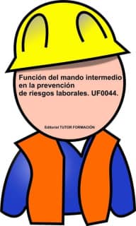 Función del Mando Intermedio en la Prevención de Riesgos Laborales. UF0044.