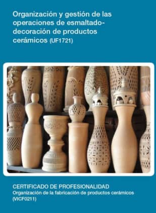 Organización y gestión de las operaciones de esmaltado-decoración de productos cerámicos (UF1721)